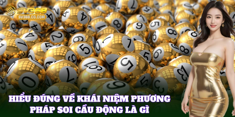Soi Cầu Động SV368